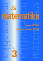 Matematika pro dvouleté a tříleté obory SOU 3. díl - kniha z kategorie Gymnázia