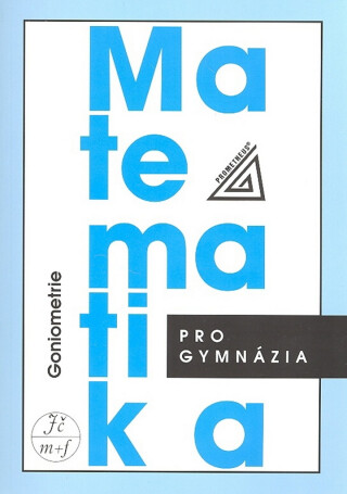Matematika pro gymnázia – Goniometrie