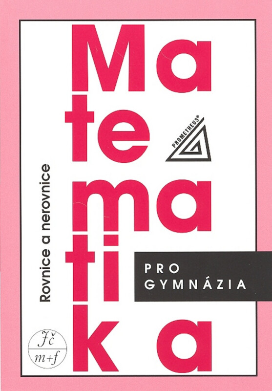 Matematika pro gymnázia - Rovnice a nerovnice - Jaroslav Charvát