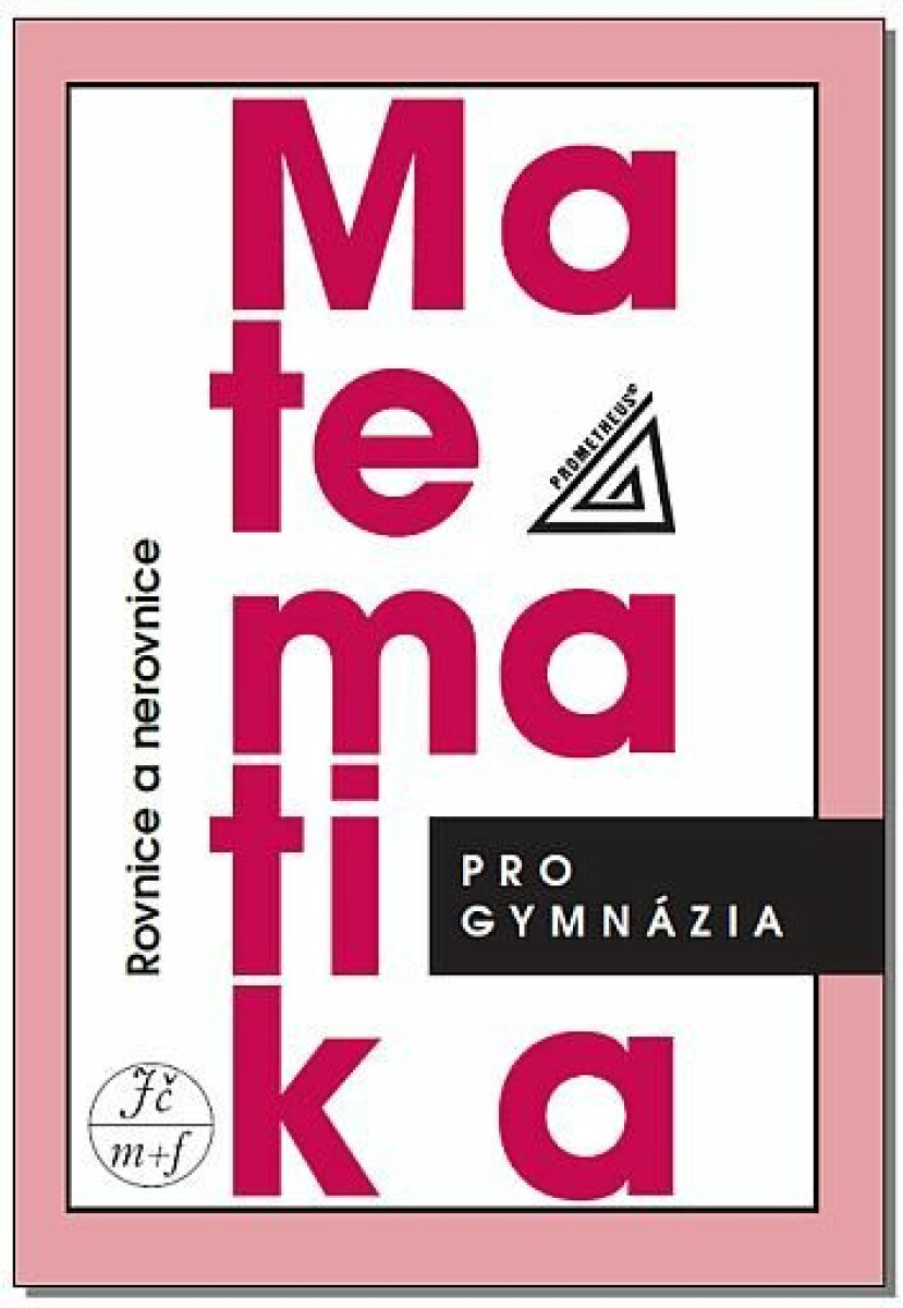Matematika pro gymnázia – Rovnice a nerovnice - Jaroslav Zhouf, Jaroslav Charvát, Leo Boček