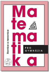 Matematika pro gymnázia – Rovnice a nerovnice - Jaroslav Zhouf, Jaroslav Charvát, Leo Boček