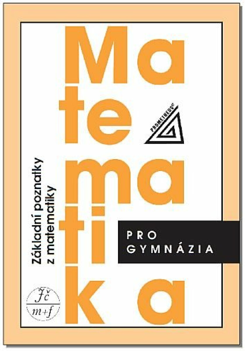 Matematika pro gymnázia - Základní poznatky z matematiky - Ivan Bušek, Emil Calda