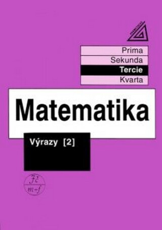Matematika pro nižší ročníky víceletých gymnázií - Výrazy II.