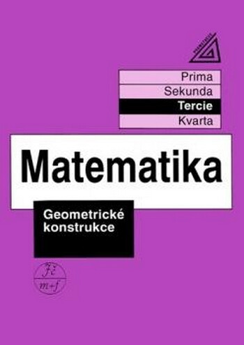 Matematika pro nižší třídy víceletých gymnázií - Geometrické konstrukce (tercie)