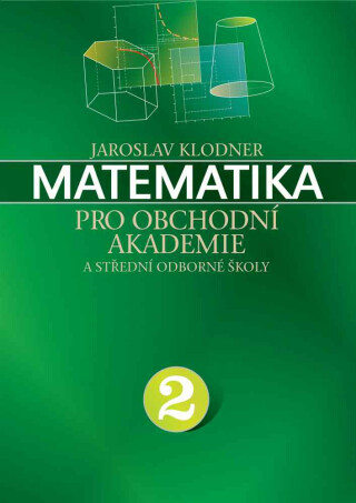 Matematika pro obchodní akademie - II. díl