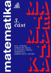 Matematika pro střední odborné školy a studijní obory středních odborných učilišť (3. část) - kniha z kategorie Matematika