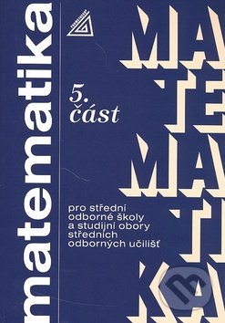 Matematika pro SOŠ a studijní obory SOU (5. část)