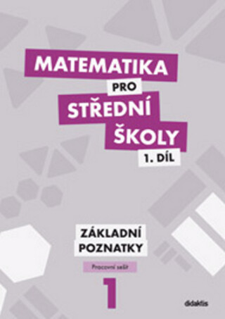 Matematika pro SŠ 1.díl - Pracovní sešit