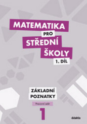 Matematika pro střední školy 1. díl (Základní poznatky
