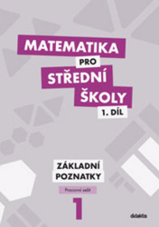 Matematika pro střední školy 1. díl (Základní poznatky