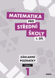 Matematika pro střední školy 1.díl Učebnice (Základní poznatky) - kniha z kategorie Střední školy