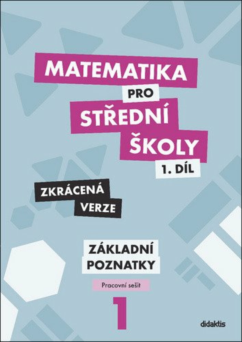 Matematika pro střední školy 1.díl Zkrácená verze - Martina Květoňová, Zdeněk Polický, Blanka Škaroupková