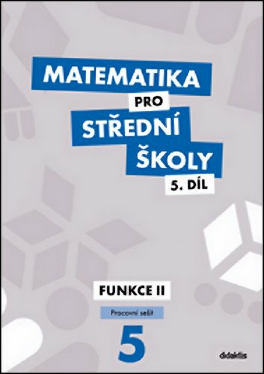 Matematika pro střední školy 5.díl Pracovní sešit - Jiří Ort, Kodejška Čeněk