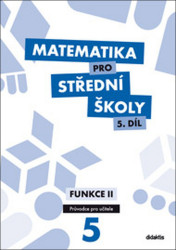 Matematika pro střední školy 5.díl Průvodce pro učitele - kniha z kategorie Gymnázia