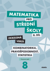 Matematika pro střední školy 8.díl Zkrácená verze (Kombinatorika, pravděpodobnost, statistika) - kniha z kategorie Gymnázia