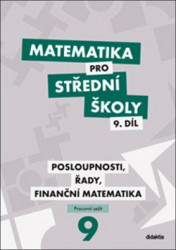 Matematika pro střední školy 9. díl (Posloupnosti, řady, finanční matematika, Pracovní sešit) - kniha z kategorie Gymnázia