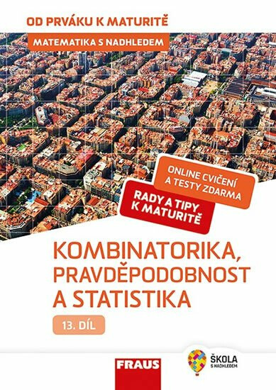Matematika s nadhledem od prváku k maturitě 13. - Kombinatorika, Pravděpodobnost a statistika - Pavel Tlustý