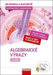 Matematika s nadhledem od prváku k maturitě 2. - Algebraické výrazy