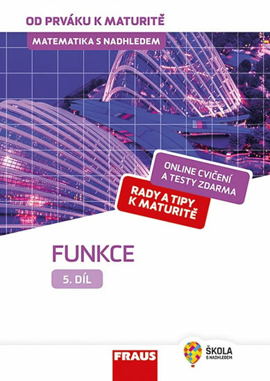 Matematika s nadhledem od prváku k maturitě 5. - Funkce - Pavel Tlustý