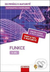 Matematika s nadhledem od prváku k maturitě 5. - Funkce