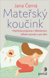 Mateřský koučink (Psychická příprava v těhotenství, během porodu a po něm) - kniha z kategorie Vztahy a rodina