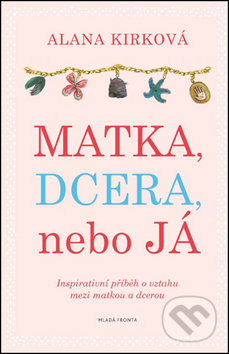 Matka, dcera, nebo já