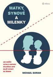Matky, synové a milenky (Jak vztah s matkou ovlivňuje všechny další vztahy se ženami) - kniha z kategorie Psychologie