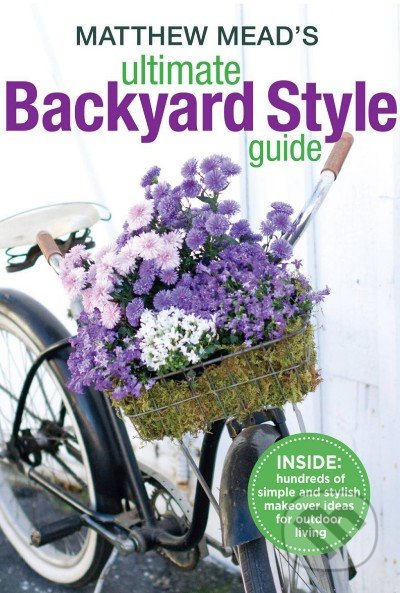 Matthew Mead's Ultimate Backyard Style Guide