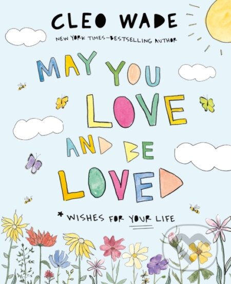 May You Love and Be Loved (Wishes for Your Life)