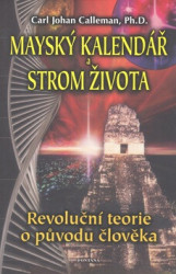 Mayský kalendář a strom života (Revoluční teorie o původu člověka) - kniha z kategorie Záhady a paranormální jevy