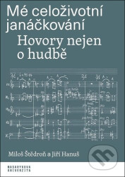 Mé celoživotní janáčkování (Hovory nejen o hudbě)