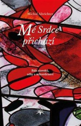 Mé Srdce přichází (Bůh zázraků, něhy a milosrdenství) - kniha z kategorie Duchovní život