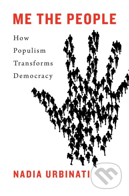 Me the People (How Populism Transforms Democracy)