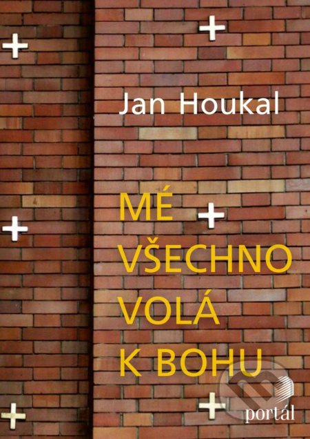 Mé všechno volá k Bohu