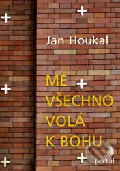 Mé všechno volá k Bohu
