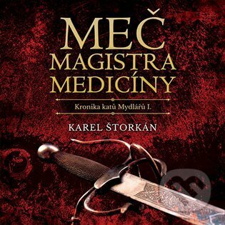Meč magistra medicíny (Kronika katů Mydlářů I)