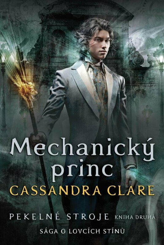 Mechanický princ - Pekelné stroje 2 - Cassandra Clare