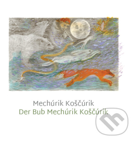 Mechúrik Koščúrik / Der Bub Mechúrik Koščúrik