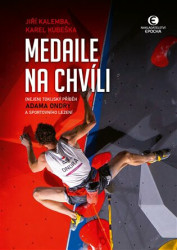Medaile na chvíli ((Nejen) tokijský příběh Adama Ondry a sportovního lezení) - kniha z kategorie Individuální sporty