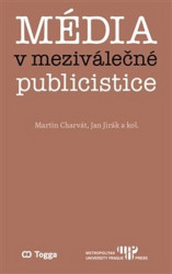 Média v meziválečné publicistice (Kapitoly z dějin českého myšlení o médiích 1918–1938 (II.)) - kniha z kategorie Studie