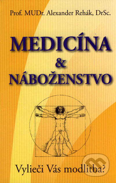 Medicína & náboženstvo (Vylieči Vás modlitba?)