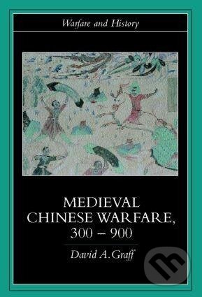 Medieval Chinese Warfare 300-900