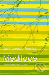 Meditace. Naslouchejte svému duchu - José Lorenzo-Fuentes
