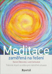 Meditace zaměřená na řešení (Trénink mysli a srdce pro náročné situace) - kniha z kategorie Seberozvoj