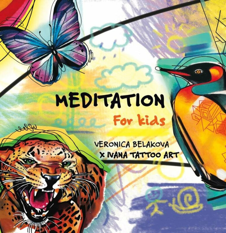 Meditation for Kids - Veronica Beláková, Ivana Tattoo Art