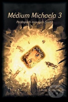 Médium Michaela 3 (Po stopách minulých životů)