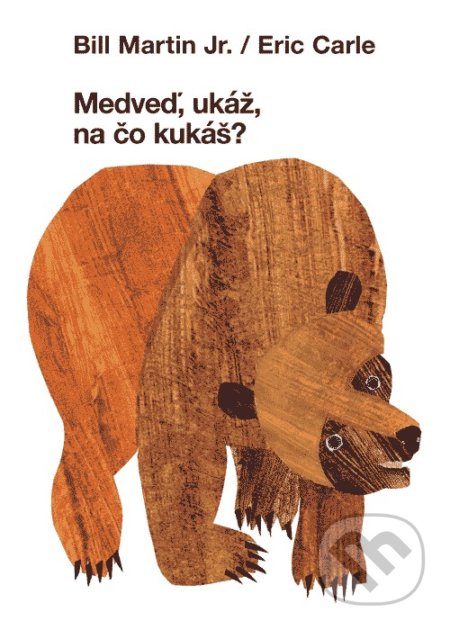 Medveď, ukáž na čo kukáš?