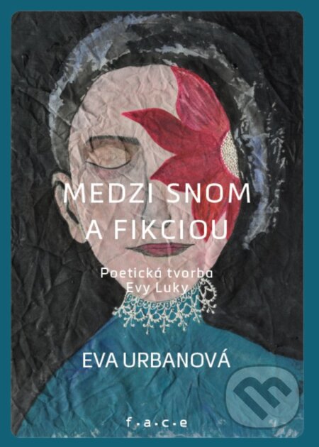 Medzi snom a fikciou (poetická tvorba Evy Luky)