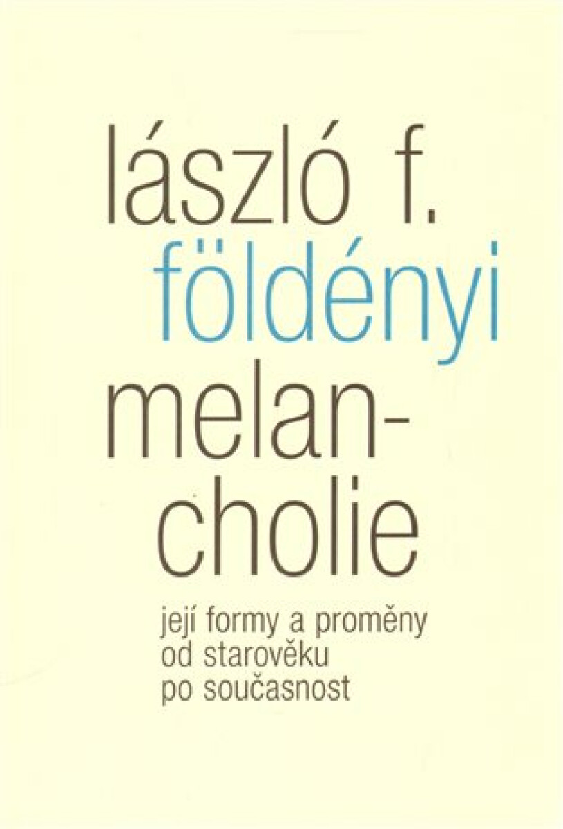 Melancholie (Její formy a proměny od starověku po současnost) - kniha z kategorie Studie