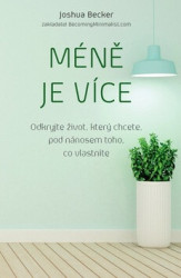 Méně je více (Odkryjte život, který chcete, pod nánosem toho, co vlastníte) - kniha z kategorie Pozitivní myšlení
